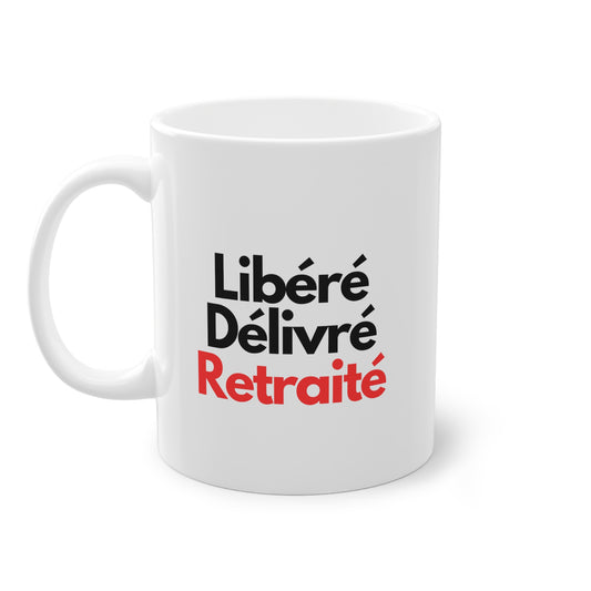 Mug - Libéré, Délivré, Retraité