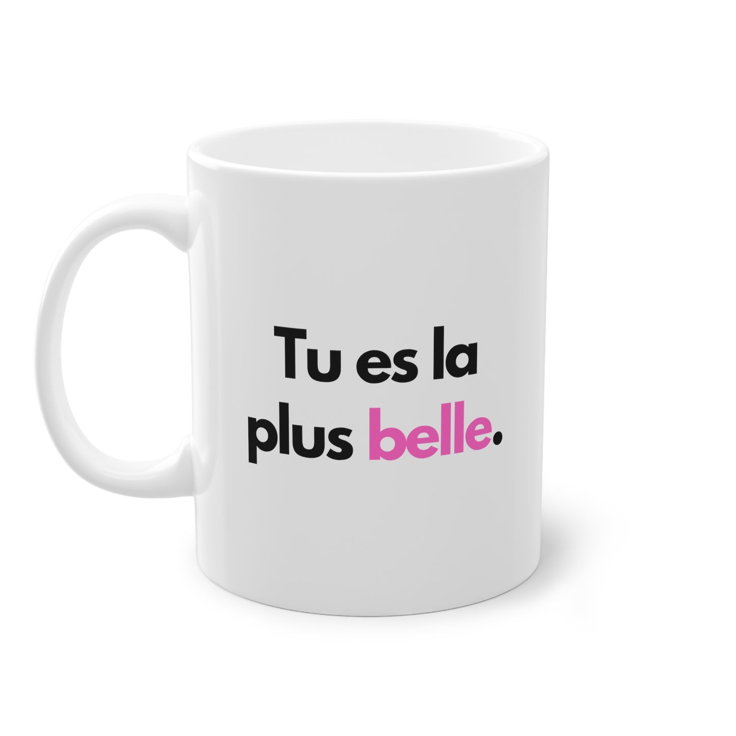 Mug - Tu es la plus belle.